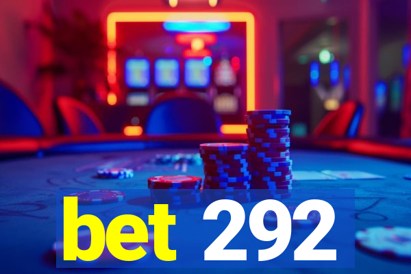 bet 292